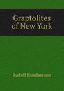 Graptolites of New York - Rudolf Ruedemann