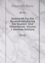 Zeitschrift Fur Die Neueste Geschichte Die Staaten- Und Volkerkunde, Volume 1 (German Edition) - Friedrich Rühs