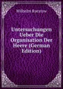 Untersuchungen Ueber Die Organisation Der Heere (German Edition) - Wilhelm Ruestow