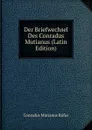 Der Briefwechsel Des Conradus Mutianus (Latin Edition) - Conradus Mutianus Rufus