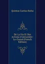 De La Vie Et Des Actions D.alexandre-Le-Grand (French Edition) - Quintus Curtius Rufus