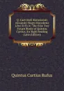 Q. Curti Rufi Historiarum Alexandri Magni Macedonis Libri III Et Iv: The First Two Extant Books of Quintus Curtius, for Sight Reading (Latin Edition) - Quintus Curtius Rufus