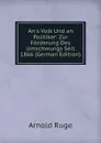 An.s Volk Und an Politiker: Zur Forderung Des Umschwungs Seit 1866 (German Edition) - Arnold Ruge