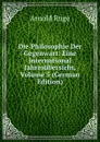 Die Philosophie Der Gegenwart: Eine International Jahresubersicht, Volume 5 (German Edition) - Arnold Ruge