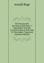 Die Preussische Revolution Seit Dem 7. September Und Die Contrerevolution Seit Dem 10. November: Tagebuch (German Edition) - Arnold Ruge