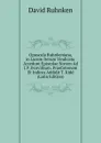 Opuscula Ruhnkeniana, in Lucem Iterum Vindicata. Accedunt Epistolae Novem Ad J.P. D.orvillium. Praefationem Et Indices Addidit T. Kidd (Latin Edition) - David Ruhnken