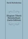 Elogium Tiberii Hemsterhusii (Latin Edition) - David Ruhnkenius