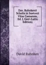 Dav. Ruhnkenii Scholia in Suetonii Vitas Caesarum, Ed. J. Geel (Latin Edition) - David Ruhnken