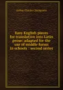 Easy English pieces for translation into Latin prose: adapted for the use of middle forms in schools : second series - Arthur Charles Champneys