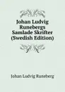 Johan Ludvig Runebergs Samlade Skrifter (Swedish Edition) - Johan Ludvig Runeberg