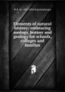 Elements of natural history: embracing zoology, botany and geology for schools, colleges and families - W S. W. 1807-1895 Ruschenberger