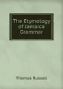 The Etymology of Jamaica Grammar - Thomas Russell