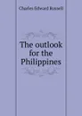 The outlook for the Philippines - Charles Edward Russell