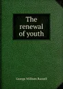 The renewal of youth - Russell George William