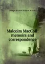 Malcolm MacColl: memoirs and correspondence - George William Erskine Russell