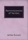 Reminiscences of Yarrow; - James Russell