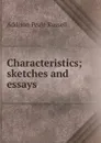 Characteristics; sketches and essays - Addison Peale Russell