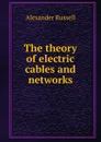 The theory of electric cables and networks - Alexander Russell