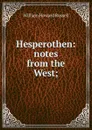 Hesperothen: notes from the West; - William Howard Russell