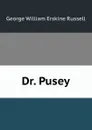 Dr. Pusey - George William Erskine Russell