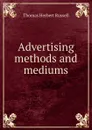 Advertising methods and mediums - Thomas Herbert Russell