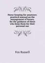Horse-keeping for amateurs: practical manual on the management of horses, for the guidance of those who keep them for their personal use - Fox Russell