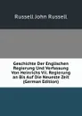 Geschichte Der Englischen Regierung Und Verfassung Von Heinrichs Vii. Regierung an Bis Auf Die Neueste Zeit (German Edition) - Russell John Russell