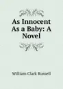 As Innocent As a Baby: A Novel - Russell William Clark