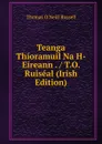 Teanga Thioramuil Na H-Eireann . / T.O. Ruiseal (Irish Edition) - Thomas O'Neill Russell