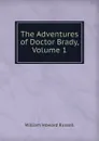 The Adventures of Doctor Brady, Volume 1 - William Howard Russell