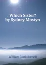 Which Sister. by Sydney Mostyn - Russell William Clark