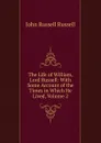 The Life of William, Lord Russell: With Some Account of the Times in Which He Lived, Volume 2 - Russell John Russell