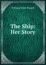 The Ship: Her Story - Russell William Clark