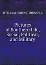 Pictures of Southern Life, Social, Political, and Military. - William Howard Russell