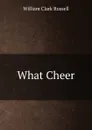 What Cheer - Russell William Clark
