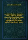 An Introductory Narrative and a Revised Report of the Trial and Execution of J.B. Rush, for the Murder of Isaac Jermy . and of Isaac Jermy Jermy - James Blomfield Rush