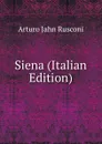 Siena (Italian Edition) - Arturo Jahn Rusconi