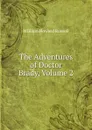 The Adventures of Doctor Brady, Volume 2 - William Howard Russell
