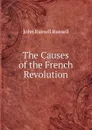 The Causes of the French Revolution - Russell John Russell