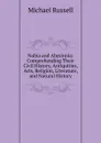 Nubia and Abysinnia: Comprehending Their Civil History, Antiquities, Arts, Religion, Literature, and Natural History - Michael Russell