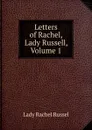 Letters of Rachel, Lady Russell, Volume 1 - Lady Rachel Russel