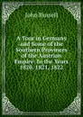 A Tour in Germany and Some of the Southern Provinces of the Austrian Empire: In the Years 1820, 1821, 1822 - John Russell