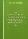 The History of Ancient Europe: With a View of the Revolutions in Asia and Africa. in a Series of Letters to a Young Nobleman, Volume 2 - William Russell