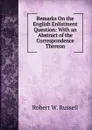 Remarks On the English Enlistment Question: With an Abstract of the Correspondence Thereon - Robert W. Russell