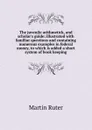 The juvenile arithmetick, and scholar.s guide; illustrated with familiar questions and containing numerous examples in federal money, to which is added a short system of book keeping - Martin Ruter