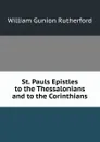 St. Pauls Epistles to the Thessalonians and to the Corinthians - William Gunion Rutherford