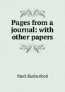 Pages from a journal: with other papers - Mark Rutherford