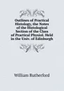 Outlines of Practical Histology, the Notes of the Histological Section of the Class of Practical Physiol. Held in the Univ. of Edinburgh - William Rutherford