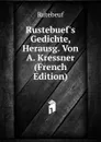 Rustebuef.s Gedichte, Herausg. Von A. Kressner (French Edition) - Rutebeuf