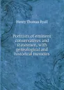 Portraits of eminent conservatives and statesmen, with genealogical and historical memoirs - Henry Thomas Ryall